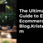 The Ultimate Guide to ERP Ecommerce Blog.Kristenly.Com