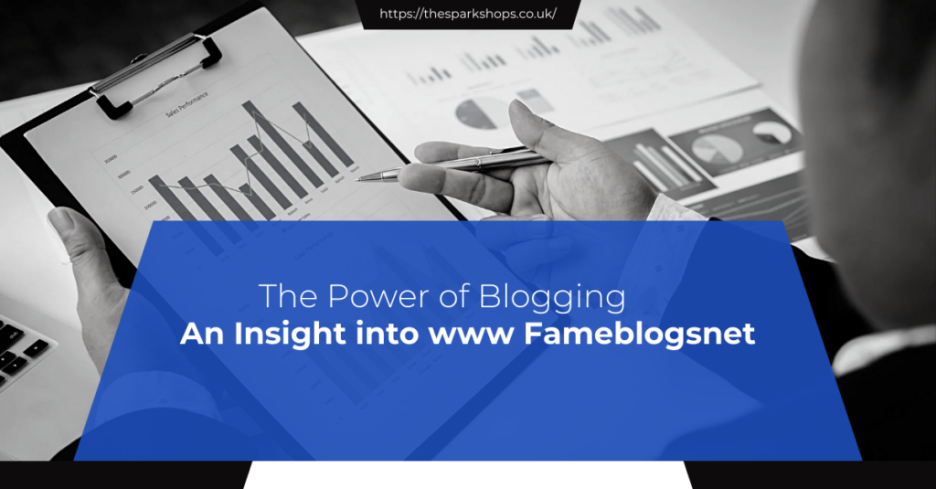 The Power of Blogging An Insight into www Fameblogsnet