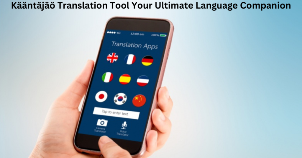 Kääntäjäö Translation Tool Your Ultimate Language Companion