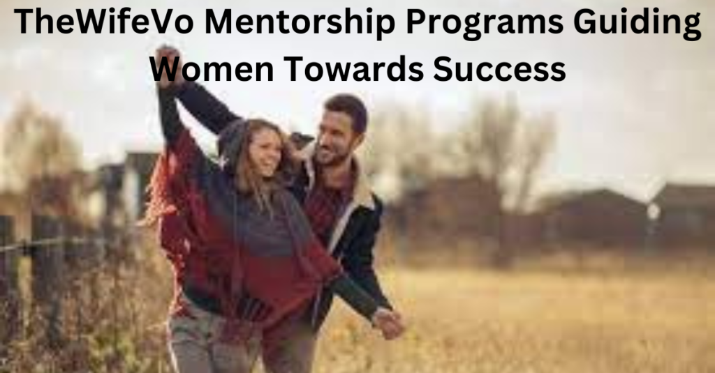 TheWifeVo Mentorship Programs Guiding Women Towards Success