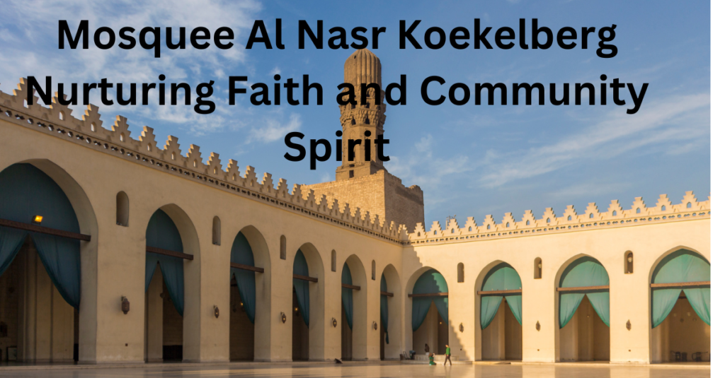 Mosquee Al Nasr Koekelberg Nurturing Faith and Community Spirit