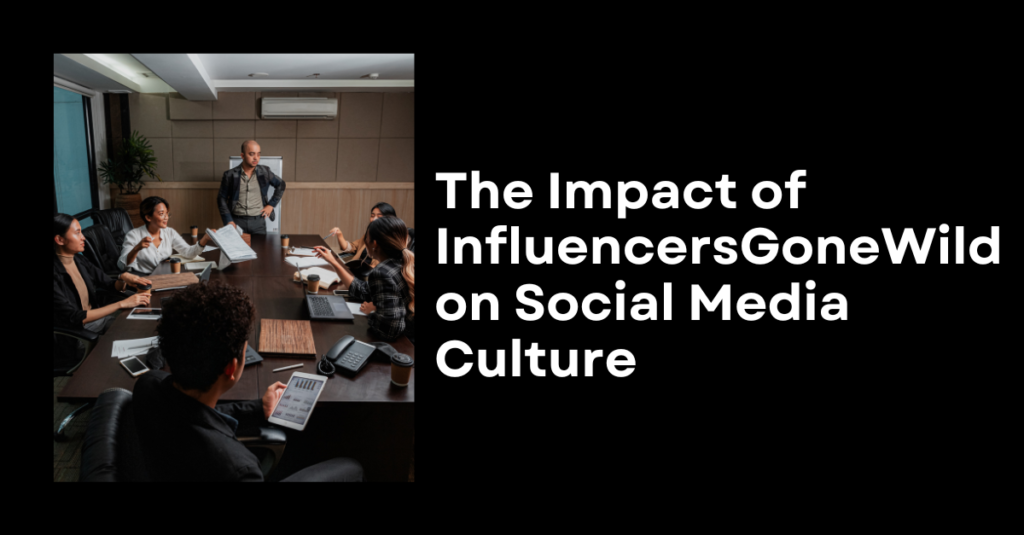 The Impact of InfluencersGoneWild on Social Media Culture