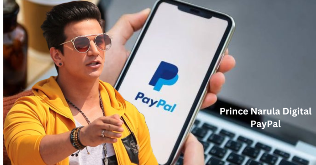 Prince Narula Digital PayPal Revolutionizing Payments and Entertainment