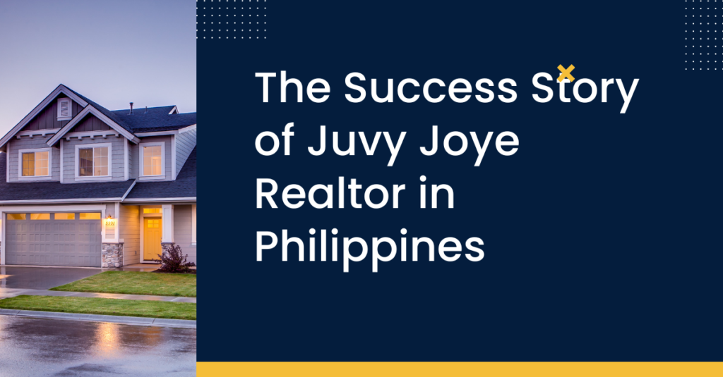 The Success Story of Juvy Joye Realtor in Philippines