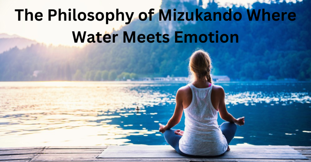 The Philosophy of Mizukando Where Water Meets Emotion