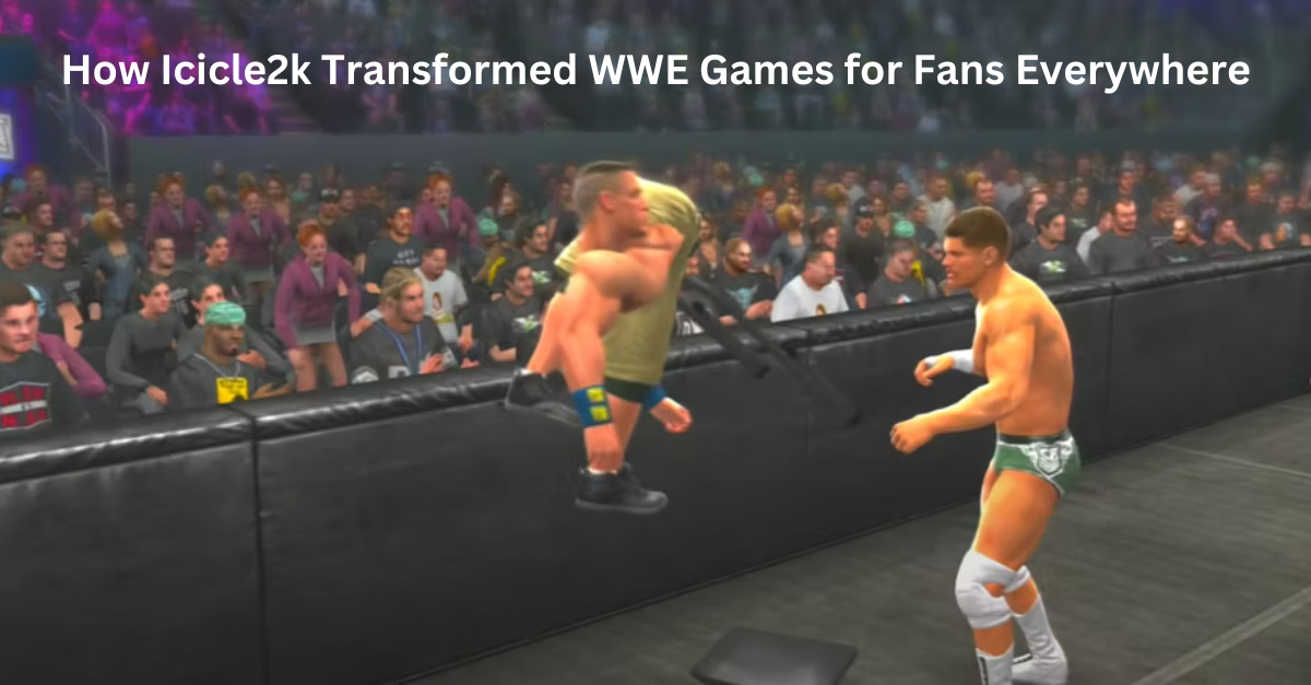 How Icicle2k Transformed WWE Games for Fans Everywhere